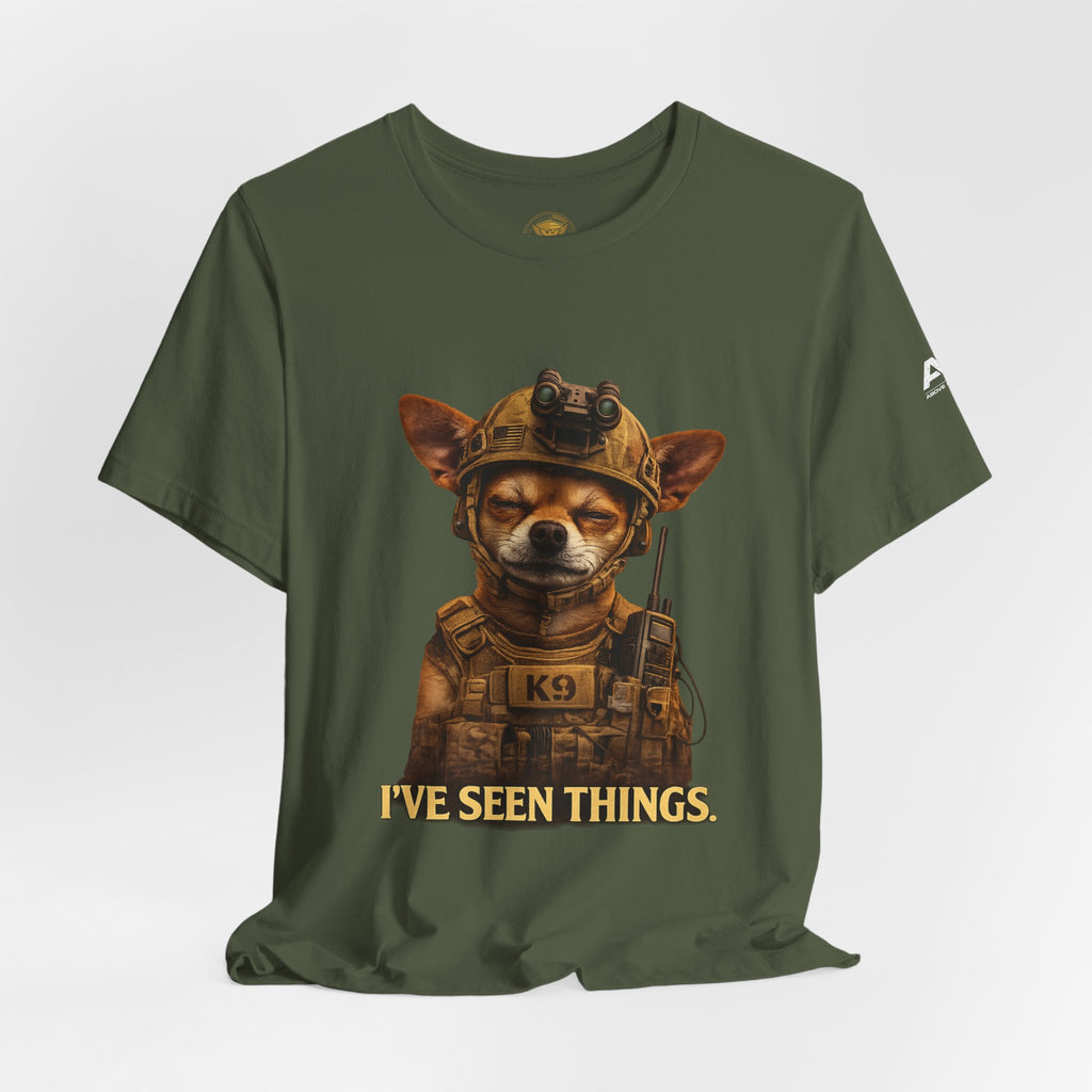I've Seen Things K9 T-Shirt — Military K9 Chihuahua Humor Tee
