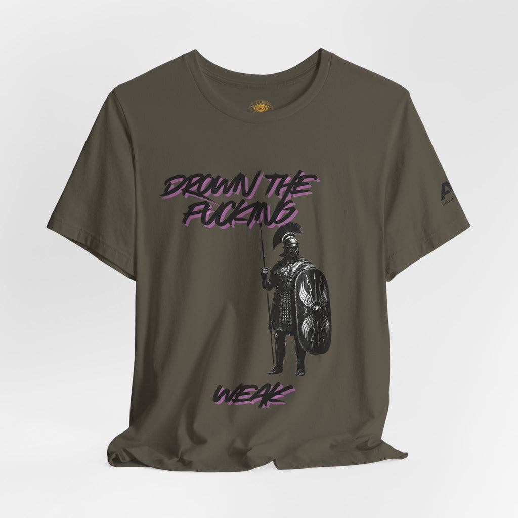 T-Shirt — "Drown the Fucking Weak" Spartan Warrior Graphic Tee