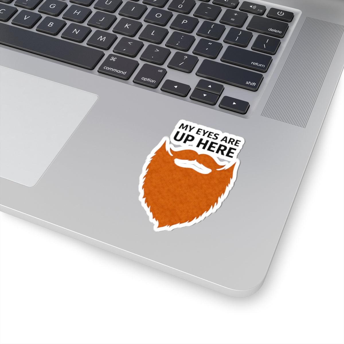 Bearded Humor Sticker – “My Eyes Are Up Here” Kiss-Cut Vinyl Sticker
