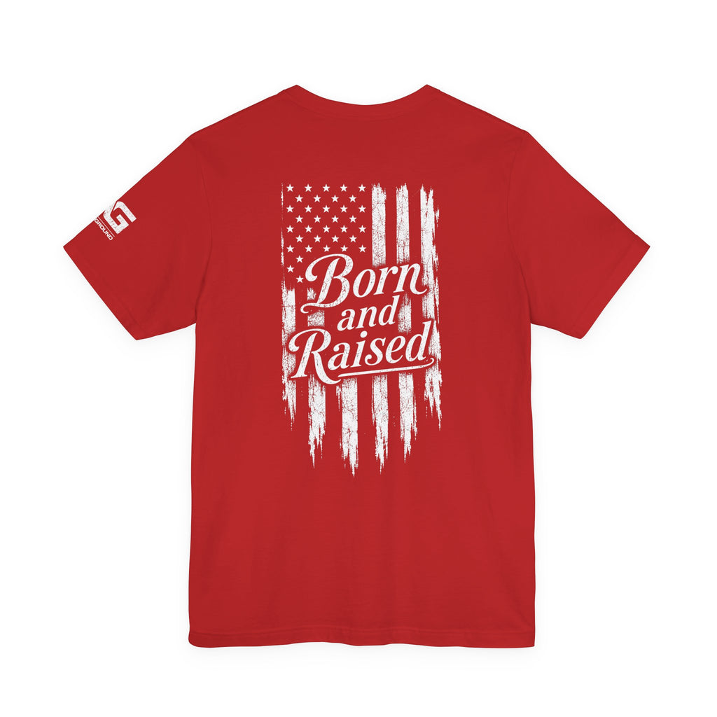Born and Raised American Flag T-Shirt — 1776 Patriotic Tee