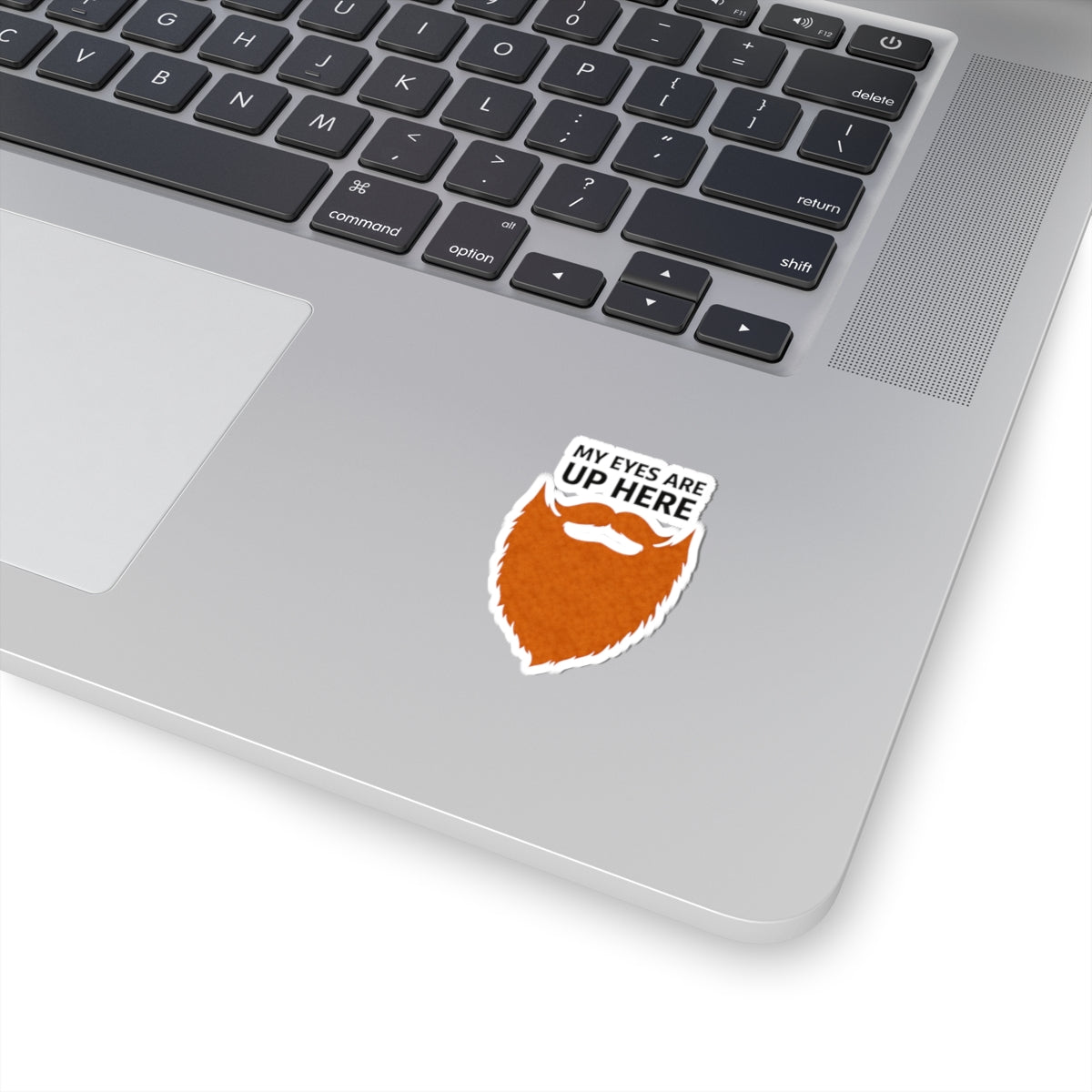 Bearded Humor Sticker – “My Eyes Are Up Here” Kiss-Cut Vinyl Sticker
