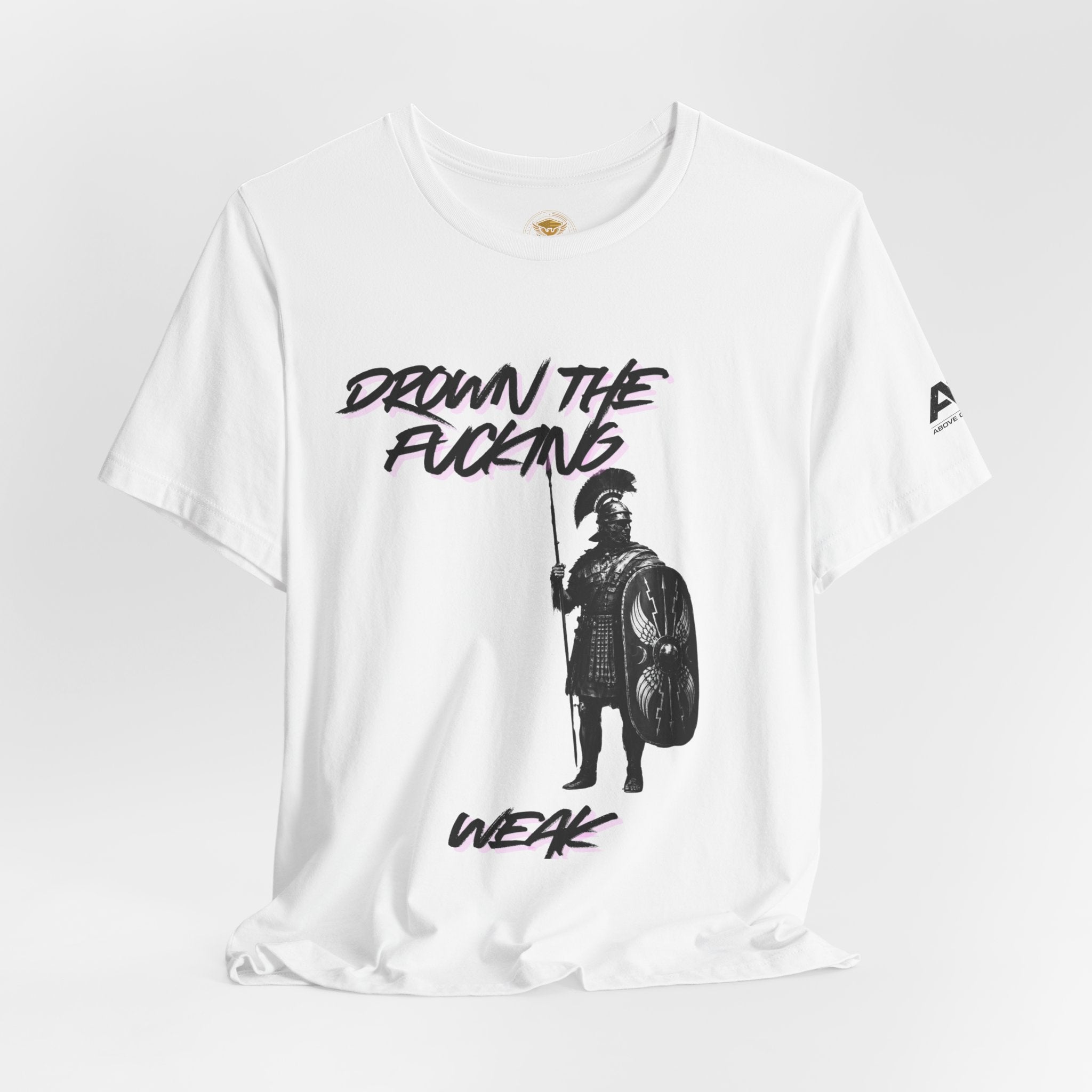 T-Shirt — "Drown the Fucking Weak" Spartan Warrior Graphic Tee
