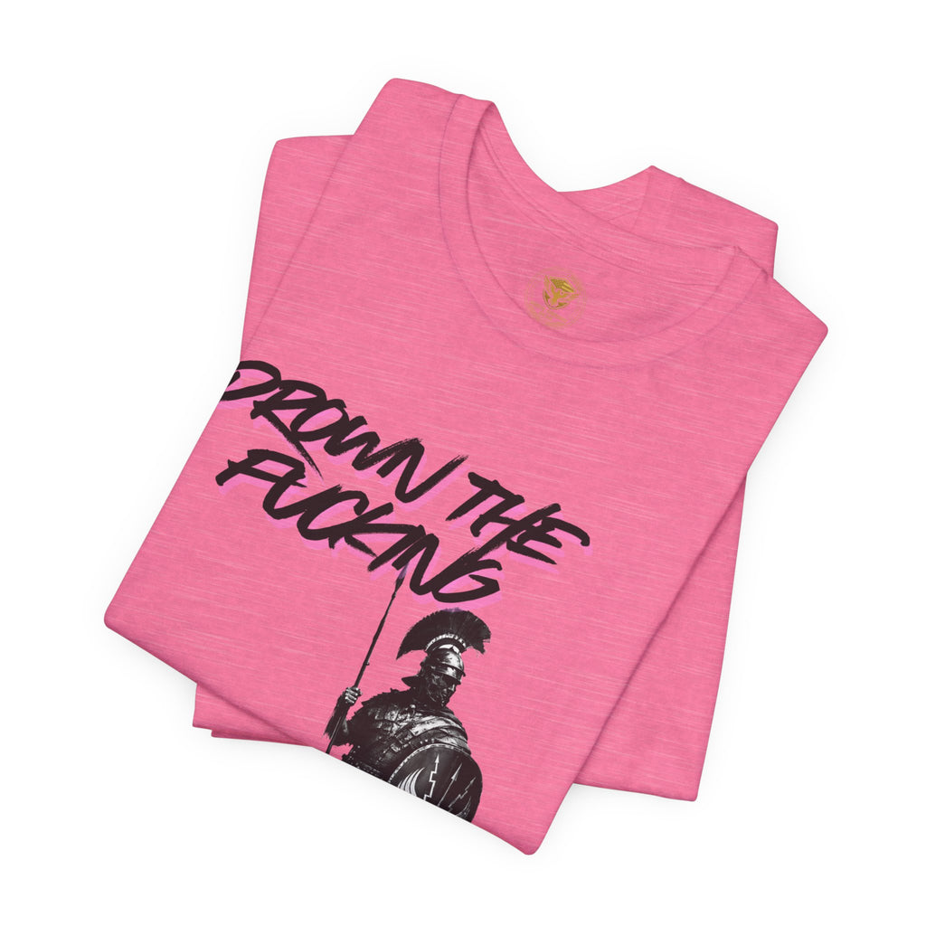 T-Shirt — "Drown the Fucking Weak" Spartan Warrior Graphic Tee