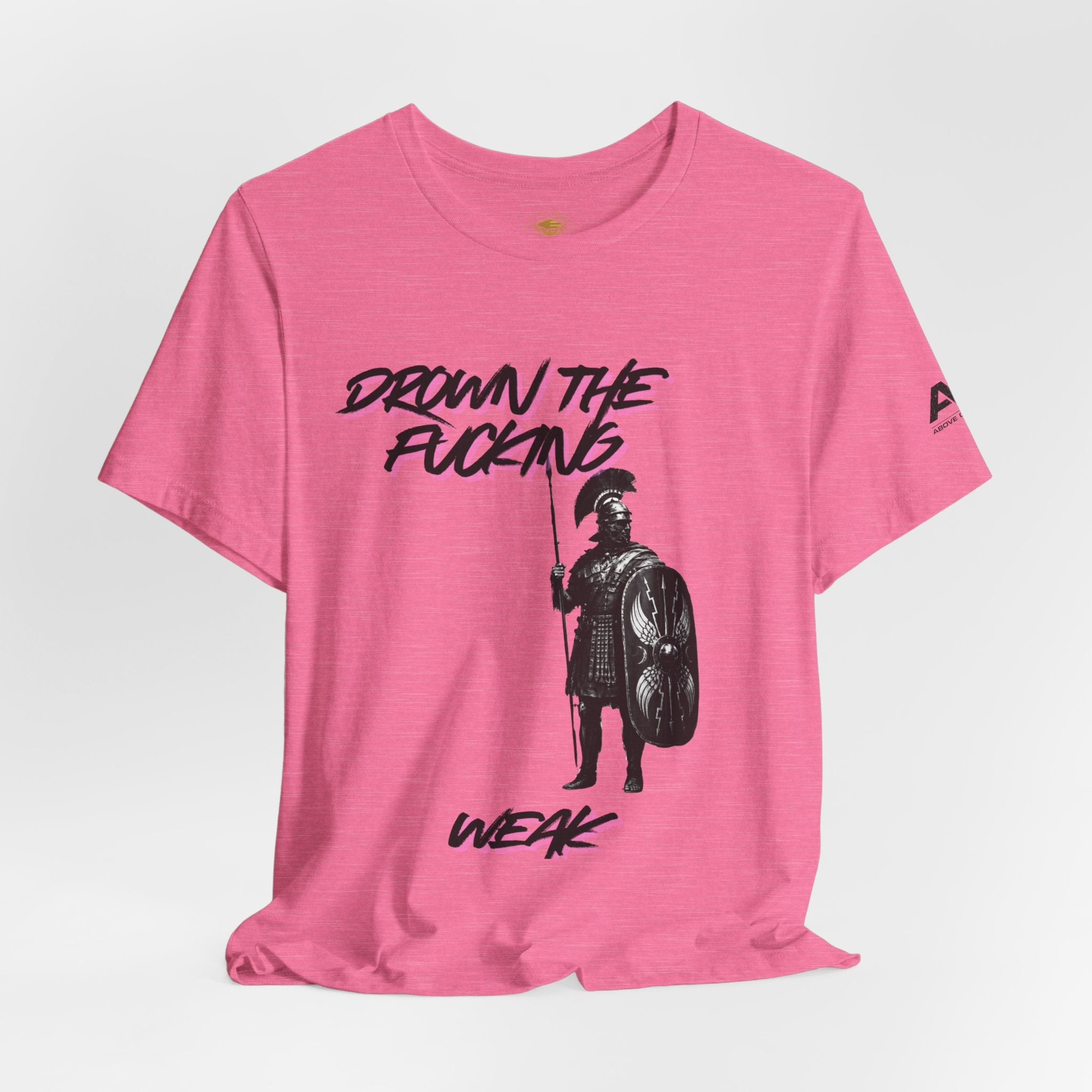 T-Shirt — "Drown the Fucking Weak" Spartan Warrior Graphic Tee
