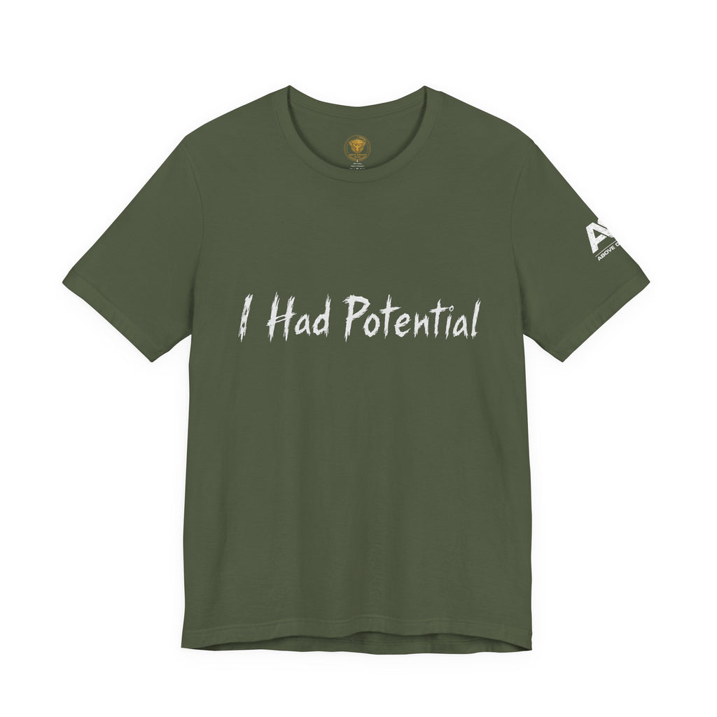 I Had Potential Tee - Funny Sarcastic Graphic T-Shirt